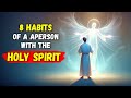 7 Habits Of A Person With The Holy Spirit (This May Surprise You) - The Bible Stories