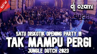 SATU DISKOTIK OPENING PARTY DJ TAK MAMPU PERGI X N...