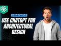 How To Use ChatGPT For Architectural Design [2026 Full Guide]