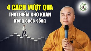 4 Cách vượt qua thời điểm khó khăn trong cuộc sống - Thầy Thích Pháp Hòa