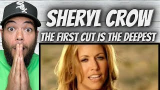 OKAY SHERYL!| FIRST TIME HEARING Sheryl Crow  - The First Cut Is The Deepest REACTION