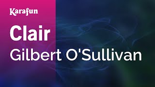 Clair - Gilbert O'Sullivan | Karaoke Version | KaraFun