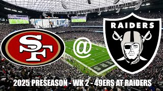 2025 PRESEASON - WK 2 - SF @ LV [FULL GAME]