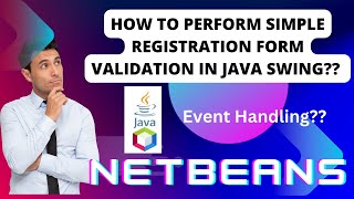 #1 (From Scratch Part 1) Simple Registration Form Validation in Java Swing | Netbeans Event Handling
