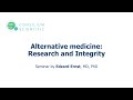 Alternative medicine: research and integrity by Edzard Ernst, MD, PhD