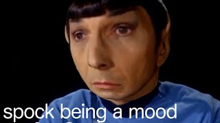 Spock being a mood for 2 minutes