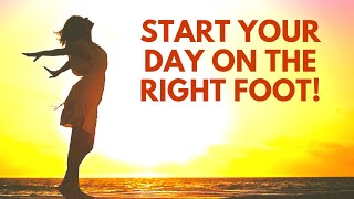 START Your DAY on the Right Foot | POWERFUL Positive Morning Affirmations