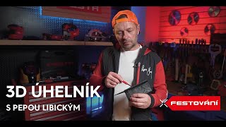 FESTOVÁNÍ S PEPOU LIBICKÝM – Měření – 3D Úhelník