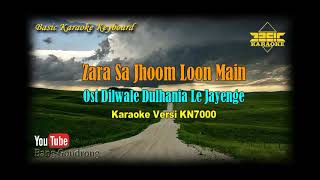 Zara Sa Jhoom Loon Main (Sarjum) OST Dilwale DLJ (Karaoke/Lyrics/No Vocal) | Version BKK_KN7000