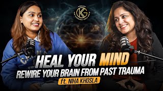 Heal Your Mind :Rewire Your Brain from Past Trauma Ft. Niha Khosla-  EP 6 @nehakhosla.spiritual