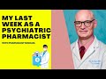 My Last Week as a Psychiatric Pharmacist