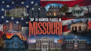 Top 10 Haunted Places in Missouri You Must Visit – Chilling Ghost Stories \u0026 Paranormal Encounters