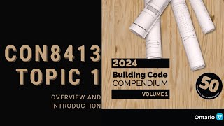 🆕 TOPIC 1 | OVERVIEW OF 2024 ONTARIO BUILDING CODE (CON8413)