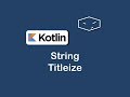 string titleize in kotlin