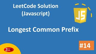 14. Longest Common Prefix - LeetCode Solution Using Javascript