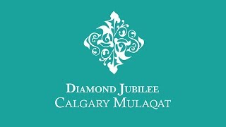 Diamond Jubilee Mulaqat Highlights - HQ Jamatkhana Calgary