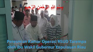 Peresmian Kamar Operasi RSUD Tarempa, oleh ibu Wakil Gubernur Kepulauan Riau