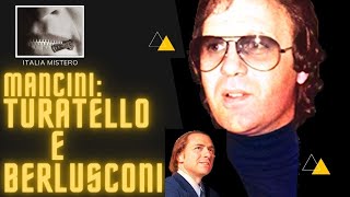 Mancini: Berlusconi, Turatello e la magliana.