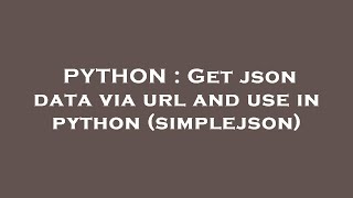 PYTHON : Get json data via url and use in python (simplejson)