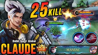 25 Kills + MANIAC!! Sidelane Claude 10 Minutes Full Build - Build Top 1 Global Claude ~ MLBB