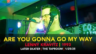 Are You Gonna Go My Way – Later Skater – The Taproom