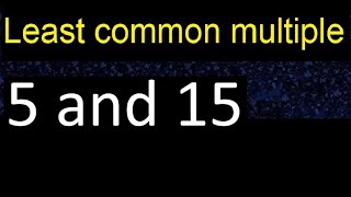 LCM of 5 and 15 . least common multiple, step by step answer