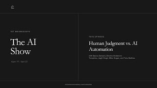 The AI Show - Human Judgment vs. AI Automation