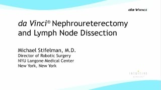 Dr. Michael Stifleman: da Vinci Nephroureterectomy \u0026 Lymph Node Dissection