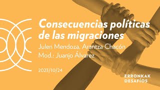 Consecuencias políticas de las migraciones; Julen Mendoza, Arantza Chacón | San Telmo Museoa