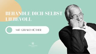 #36 Behandle dich selbst liebevoll (Interview mit Gerald Hüther) [Mindful School Podcast]