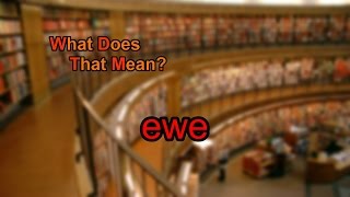 What does ewe mean?