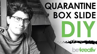 Quarantine Box Slide DIY (Original)