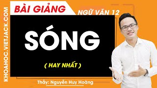 Sóng - Ngữ Văn 12 - Thầy Nguyễn Huy Hoàng (HAY NHẤT)