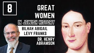 Bilhah Abigaill Levy Franks: The Jews of Colonial America Dr. Henry Abramson