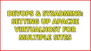 DevOps & SysAdmins: Setting up Apache VirtualHost for multiple sites