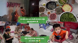 [80]Cả nhà xúm xít chuẩn bị sinh nhật cho bé Nhím🎂Sẵn cũng là tiệc mừng Châu xin được việc ☺️