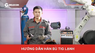 Hướng dẫn hàn bù TIG lạnh Jasic Tig 300 W229