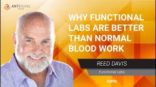 Why Functional Lab Tests are better than Regular Blood Tests: Reed Davis