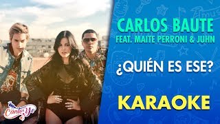 Carlos Baute feat. Maite Perroni \u0026 Juhn - ¿Quién es ese? (Karaoke) | CantoYo