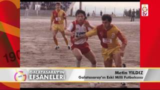 Galatasaray'ın Efsaneleri | Eski Milli Futbolcu - Metin Yıldız