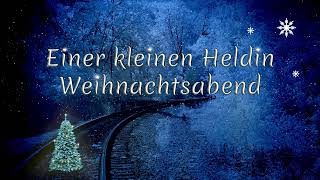 🎄 👧 🚂  Einer kleinen Heldin Weihnachtsabend • Henny Koch • Weihnachtsgeschichte • Hörbuch