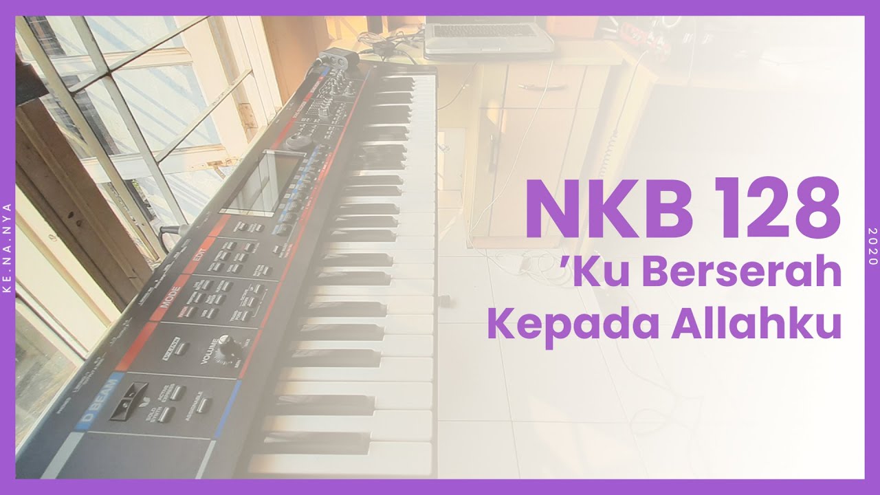 NKB 128 - 'Ku Berserah Kepada Allahku (chord) - YouTube