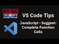 VS Code tips — The javascript.suggest.completeFunctionCalls setting