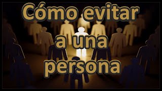 Cómo evitar a una persona