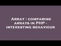 Array : comparing arrays in PHP - interesting behaviour