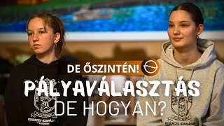 PÁLYAVÁLASZTÁS, DE HOGYAN? - De őszintén!