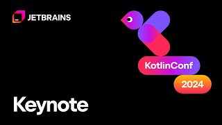 KotlinConf'24 - Keynote