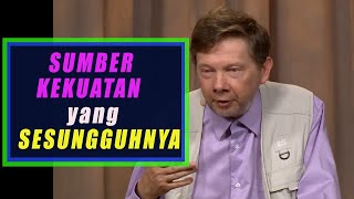 Terjemahan Eckhart Tolle - Rahasia Sumber KEKUATAN yang sesungguhnya