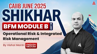 📊 Shikhar CAIIB June 2025 | BFM Module-B | U-16 | Operational Risk and Integra | By Vishal Sir 📊🌍