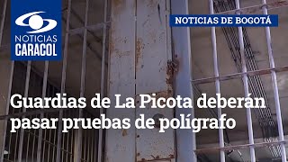 Guardias de La Picota deberán pasar pruebas de polígrafo